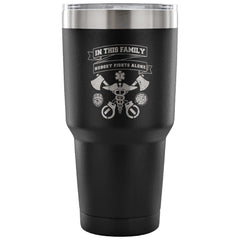 First Responders Travel Mug In This Family Nobody 30 oz Stainless Steel Tumbler