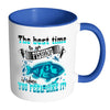 Fishing Mug Best Time to Go Fishing Is When You White 11oz Accent Coffee Mugs