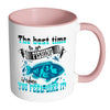 Fishing Mug Best Time to Go Fishing Is When You White 11oz Accent Coffee Mugs