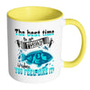 Fishing Mug Best Time to Go Fishing Is When You White 11oz Accent Coffee Mugs