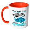 Fishing Mug Best Time to Go Fishing Is When You White 11oz Accent Coffee Mugs