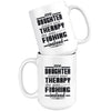 Fishing Mug My Daughter Doesnt Need Therapy She Goes 15oz White Coffee Mugs