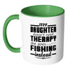 Fishing Mug My Daughter Doesnt Need Therapy White 11oz Accent Coffee Mugs