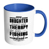 Fishing Mug My Daughter Doesnt Need Therapy White 11oz Accent Coffee Mugs