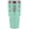 Fitness Insulated Coffee Travel Mug Never Give Up 30 oz Stainless Steel Tumbler