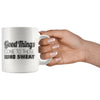 Fitness Mug Good Things Come To Those Who Sweat 11oz White Coffee Mugs