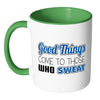 Fitness Mug Good Things Come To Those Who Sweat White 11oz Accent Coffee Mugs