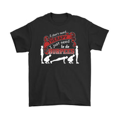 Fitness Shirt I Dont Need Therapy I Just Need To Do Burpees Gildan Mens T-Shirt