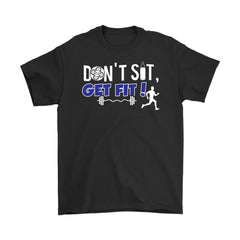 Fitness Workout Running Shirt Don't Sit Get Fit Gildan Mens T-Shirt
