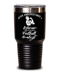 Football Analyst Tumbler Never Underestimate A Woman Who Is Also A Football Analyst 30oz Stainless Steel Black
