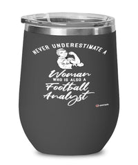 Football Analyst Wine Glass Never Underestimate A Woman Who Is Also A Football Analyst 12oz Stainless Steel Black