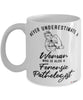 Forensic Pathologist Mug Never Underestimate A Woman Who Is Also A Forensic Pathologist Coffee Cup White