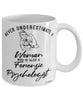 Forensic Psychologist Mug Never Underestimate A Woman Who Is Also A Forensic Psychologist Coffee Cup White