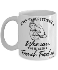French Teacher Mug Never Underestimate A Woman Who Is Also A French Teacher Coffee Cup White