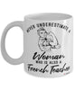 French Teacher Mug Never Underestimate A Woman Who Is Also A French Teacher Coffee Cup White