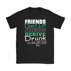 Friendship Shirt Friends Dont Let Friends Derive Drunk Gildan Womens T-Shirt