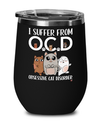 Funny Cat Wine Glass I Suffer From OCD Obsessive Cat Disorder 12oz Stainless Steel