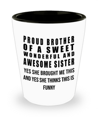 Funny Shot Glass Proud Brother Of A Sweet Wonderful And Awesome Sister