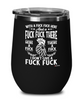 Funny Adult Humor Wine Glass With A Fuck Fuck Here And A Fuck Fuck There 12oz Stainless Steel Insulated