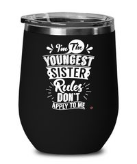 Funny Youngest Sister Wine Glass Rules Don't Apply To Me 12oz Stainless Steel