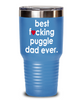 Funny Puggle Dog Tumbler B3st F-cking Puggle Dad Ever 20 30oz Stainless Steel