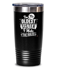 Funny Older Sister Tumbler I'm The Oldest Sister I Make The Rules 20oz 30oz Stainless Steel