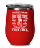 Funny Adult Humor Wine Glass With A Fuck Fuck Here And A Fuck Fuck There 12oz Stainless Steel Insulated