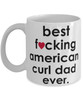 Funny Cat Mug B3st F-cking American Curl Dad Ever Coffee Cup White