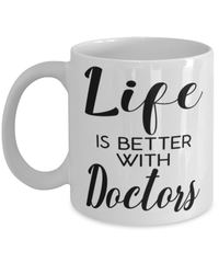 Funny Doctor Mug Life Is Better With Doctors Coffee Cup 11oz 15oz White