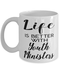 Funny Youth Minister Mug Life Is Better With Youth Ministers Coffee Cup 11oz 15oz White
