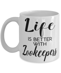 Funny Zookeeper Mug Life Is Better With Zookeepers Coffee Cup 11oz 15oz White