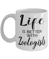 Funny Zoologist Mug Life Is Better With Zoologists Coffee Cup 11oz 15oz White