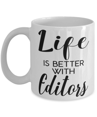 Funny Editor Mug Life Is Better With Editors Coffee Cup 11oz 15oz White