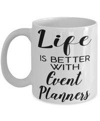 Funny Event Planner Mug Life Is Better With Event Planners Coffee Cup 11oz 15oz White