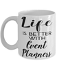 Funny Event Planner Mug Life Is Better With Event Planners Coffee Cup 11oz 15oz White