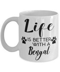 Funny Bengal Cat Mug Life Is Better With A Bengal Coffee Cup 11oz 15oz White