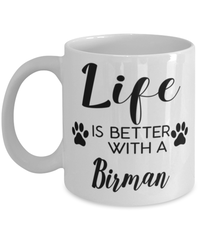 Funny Birman Cat Mug Life Is Better With A Birman Coffee Cup 11oz 15oz White
