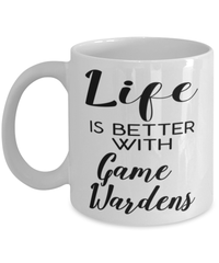 Funny Game Warden Mug Life Is Better With Game Wardens Coffee Cup 11oz 15oz White