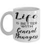 Funny General Manager Mug Life Is Better With General Managers Coffee Cup 11oz 15oz White