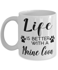 Funny Maine Coon Cat Mug Life Is Better With A Maine Coon Coffee Cup 11oz 15oz White