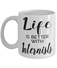 Funny Internist Mug Life Is Better With Internists Coffee Cup 11oz 15oz White