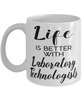 Funny Laboratory Technologist Mug Life Is Better With Laboratory Technologists Coffee Cup 11oz 15oz White