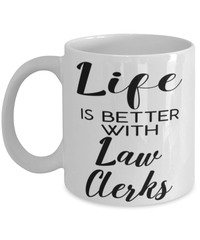 Funny Law Clerk Mug Life Is Better With Law Clerks Coffee Cup 11oz 15oz White