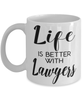 Funny Lawyer Mug Life Is Better With Lawyers Coffee Cup 11oz 15oz White