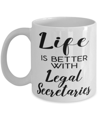 Funny Legal Secretary Mug Life Is Better With Legal Secretaries Coffee Cup 11oz 15oz White