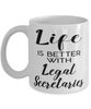 Funny Legal Secretary Mug Life Is Better With Legal Secretaries Coffee Cup 11oz 15oz White