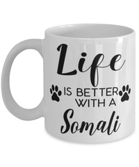 Funny Somali Cat Mug Life Is Better With A Somali Coffee Cup 11oz 15oz White