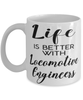 Funny Locomotive Engineer Mug Life Is Better With Locomotive Engineers Coffee Cup 11oz 15oz White