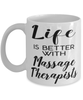 Funny Massage Therapist Mug Life Is Better With Massage Therapists Coffee Cup 11oz 15oz White