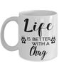 Funny Chug Dog Mug Life Is Better With A Chug Coffee Cup 11oz 15oz White